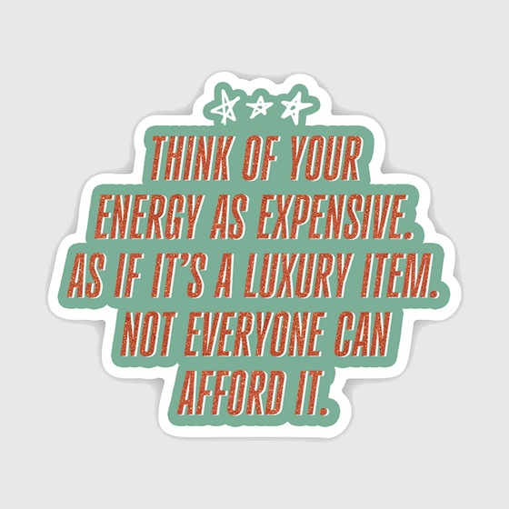 Your Energy is Expensive Quote Sticker