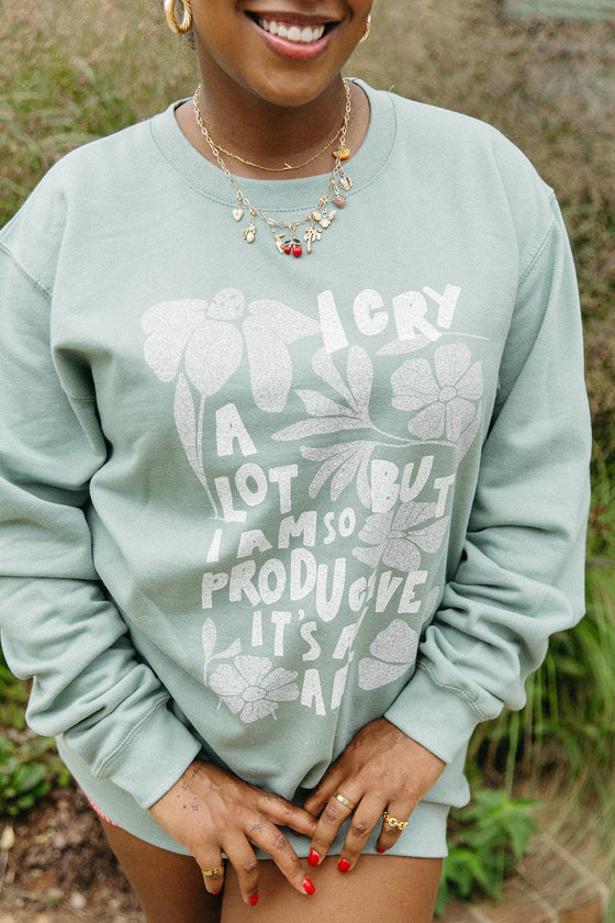 I Cry A Lot Sweatshirt:  Dusty Green