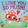 I Love You So Mush! by Dori Elys