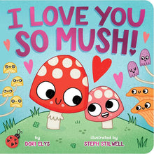  I Love You So Mush! by Dori Elys