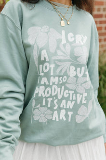  I Cry A Lot Sweatshirt:  Dusty Green