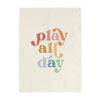 Play All Day Banner: Original: 26x36"