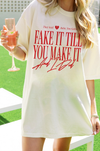 Fake It Till You Make It Tee: Adult