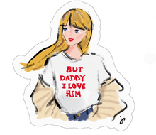  But Daddy I Love Him Sticker