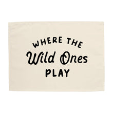  Where the Wild Ones Play Banner: 13x17"