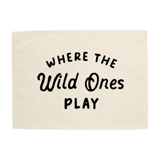 Where the Wild Ones Play Banner: 13x17"