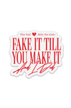 Fake It Till You Make It Sticker