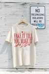 Fake It Till You Make It Tee: Adult