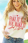 Fake It Till You Make It Tee: Adult